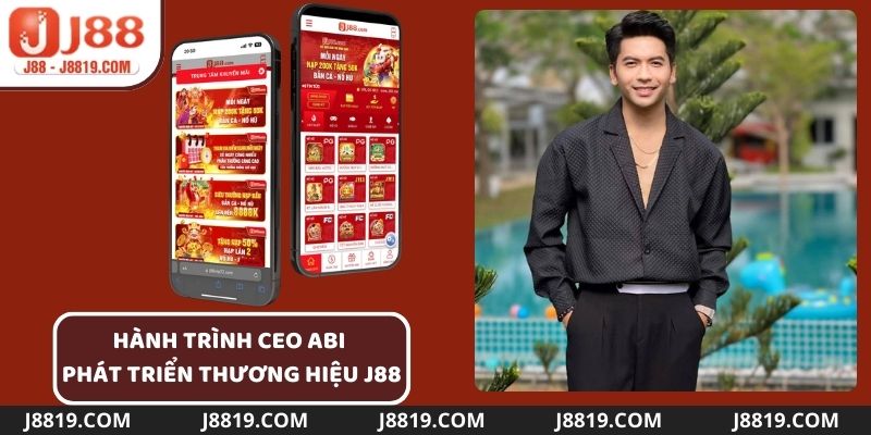 Quá trình phát triển thương hiệu J88 của CEO Abi