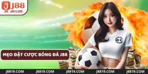 mẹo đặt cược bóng đá j88