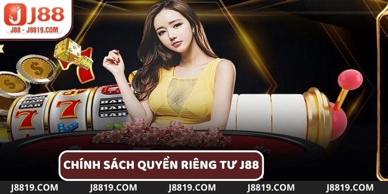 Chính sách quyền riêng tư J88 bảo vệ thông tin người chơi